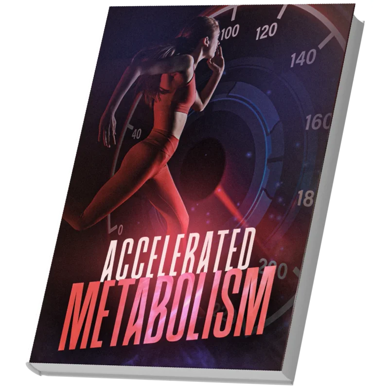 Bonus #1: Accelerated Metabolism